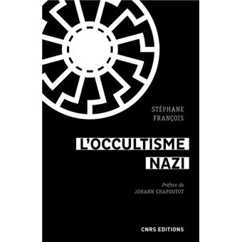 L Occultisme Nazi Entre La Ss Et L Esoterisme Broche Stephane Francois Johann Chapoutot Achat Livre Ou Ebook Fnac