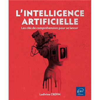 L' Intelligence Artificielle - Les clés de compréhension pour se lancer ...