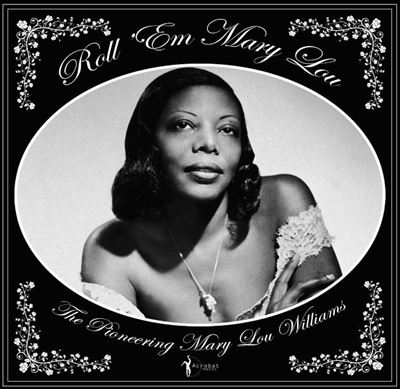 Roll 'Em Mary Lou : The Pioneering Mary Lou Williams - Mary Lou