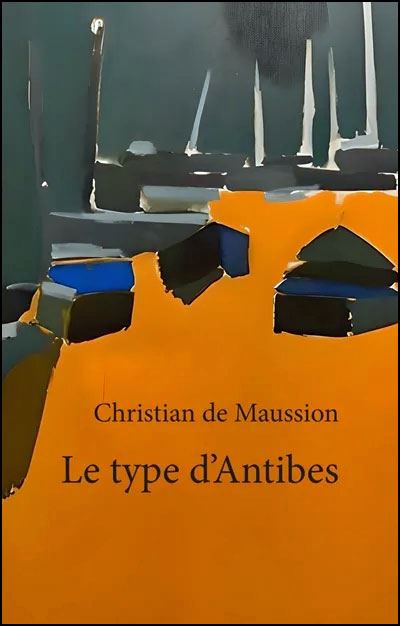 Le type d'Antibes - Christian De Maussion - 5 Sens Editions - broché - Roman