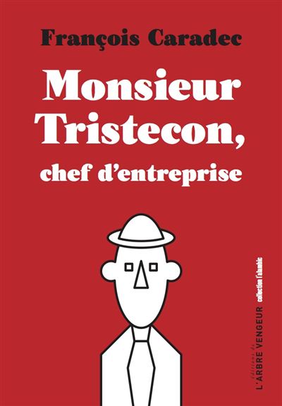 Monsieur tristecon, chef d'entreprise - François Caradec - broché