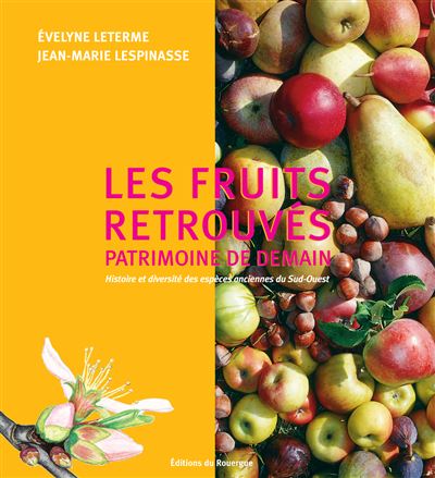 Les fruits retrouves, patrimoine de demain. -  LETERME EVELYNE / LESPINASSE JEAN-MARIE - relié