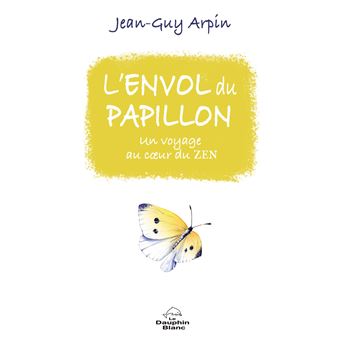 L'envol du papillon - Un voyage au coeur du zen