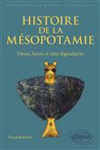 Histoire de la Mésopotamie. Dieux, héros et cités légendaires