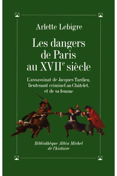 LES DANGERS DE PARIS AU XVIIE SIECLE