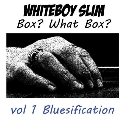 Box? What box? Volume 1 Bluesification