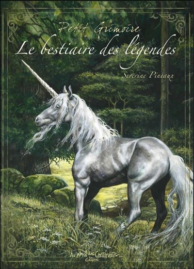 Petit Grimoire Le Bestiaires des légendes - Séverine Pineaux - cartonné