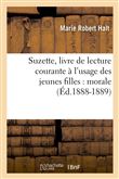 Suzette, livre de lecture courante à l'usage des jeunes filles : morale (Éd.1888-1889)
