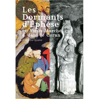 Les Dormants d'Héphèse au Vieux Marché et dans le Coran