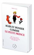 Agir et penser comme le Petit Prince