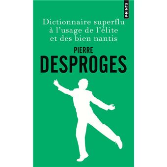 Dictionnaire superflu à l'usage de l'élite et des bien nantis