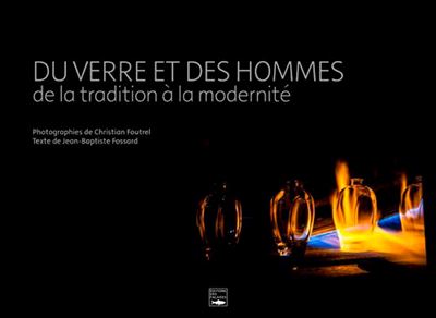 Du verre et des hommes. De la tradition à la moder