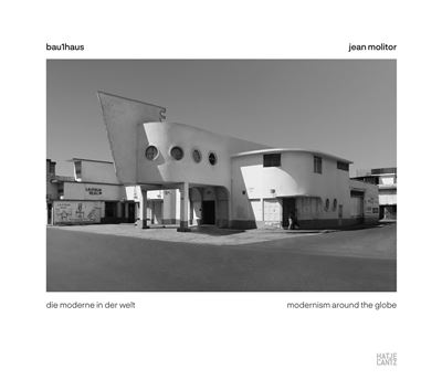 JEAN MOLITOR. BAU1HAUS: DIE MODERNE IN DER WELT / MODERNISM