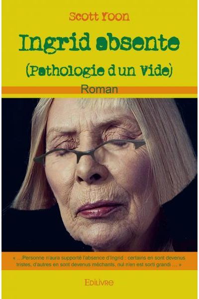 Ingrid absente (pathologie d'un vide)