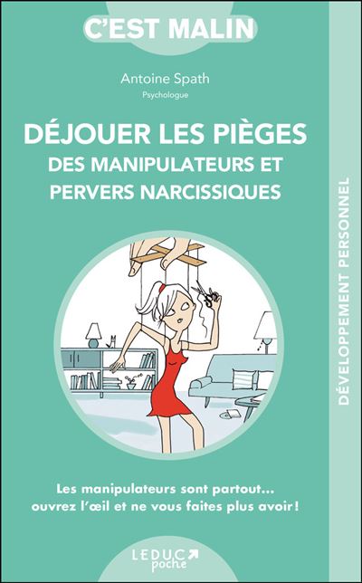 Dejouer Les Pieges Des Manipulateurs Et Pervers Narcissiques Broche Antoine Spath Achat Livre Ou Ebook Fnac