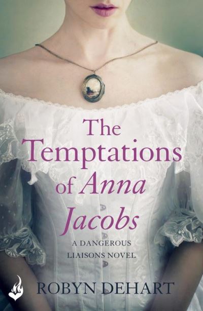 The Temptations Of Anna Jacobs Dangerous Liaisons Book 2 A Thrilling Victorian Mystery Romance 3401