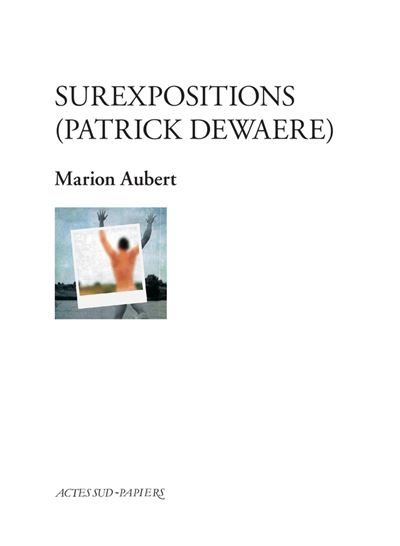 Surexpositions (patrick Dewaere) - Marion Aubert - broché