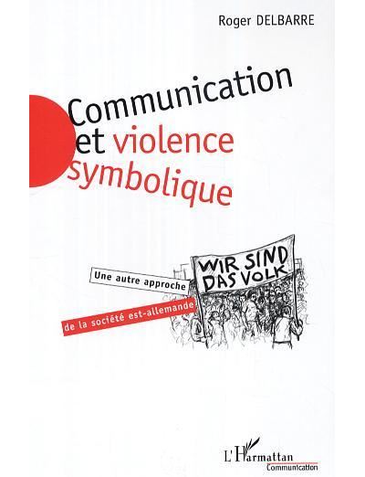 Communication et violence symbolique - Roger Delbarre - broché