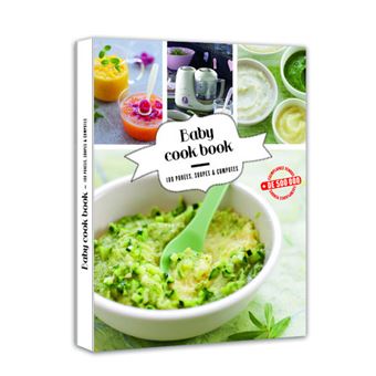 Babycook Book 100 Purees Soupes Et Compotes Broche Collectif Achat Livre Ou Ebook Fnac