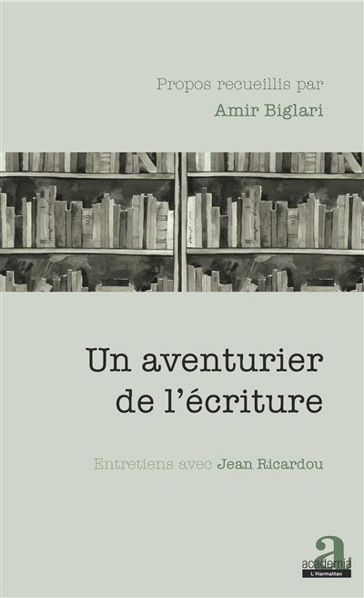 Un aventurier de l'ecriture entretiens avec jean ricardou