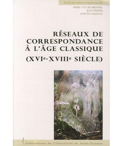 Les reseaux de correspondances a l'age classique (XVIe-X