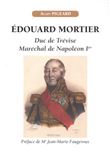 Édouard Mortier, duc de Trévise, maréchal de Napoléon Ier