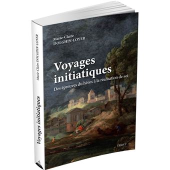 Voyages initiatiques - Des épreuves du héros à la réalisation de soi