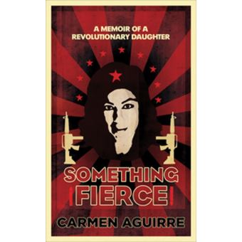 Something Fierce Something fierce - Poche - Carmen Aguirre - Achat Livre ou ebook | fnac