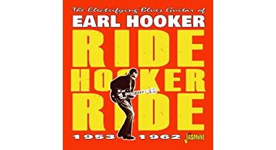 The Electrifying Blues Guitar Of Earl Hooker Ride Hooker Ride 1953-1962