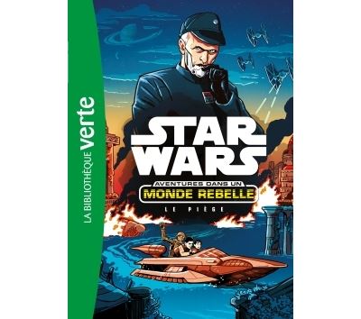 Star Wars Aventures dans un monde rebelle 02 - Le piège