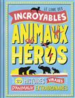 Le Livre des incroyables animaux héros