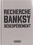 Recherche Banksy Désespérement, 4ème édition