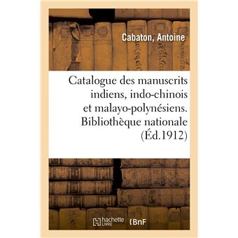 Catalogue sommaire des manuscrits indiens, indo-chinois et malayo-polynésiens
