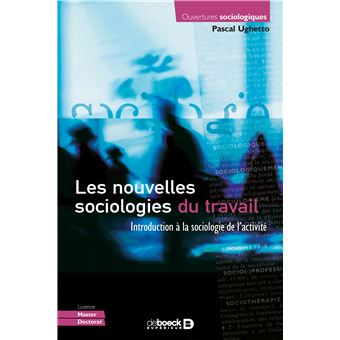 Les nouvelles sociologies du travail Introduction à la sociologie de l