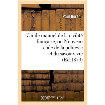 Guide-manuel de la civilité française, ou Nouveau code de la politesse et du savoir-vivre (Éd.1879)