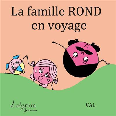 La famille Rond en voyage -  Val - broché