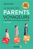 Le guide des parents voyageurs - S'inspirer, s'informer, s'équiper