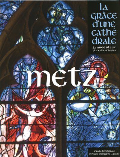 Metz la grace d'une cathedrale