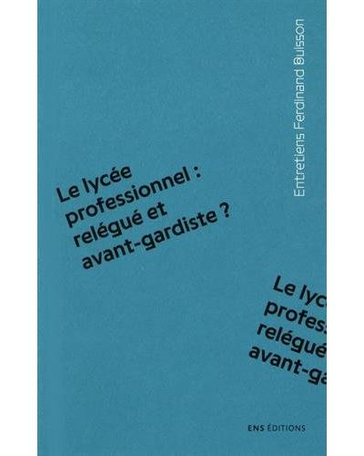 Le lycée professionnel : relégué et avant-gardiste ?