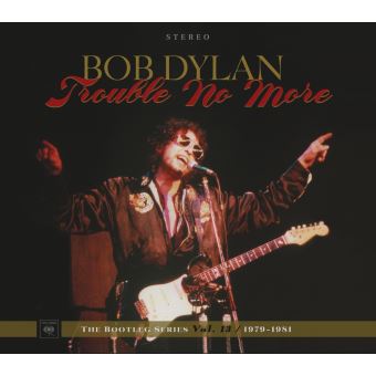 Trouble No More The Bootleg Series Volume 13 1979-1981 Coffret Edition Deluxe Inclus DVD