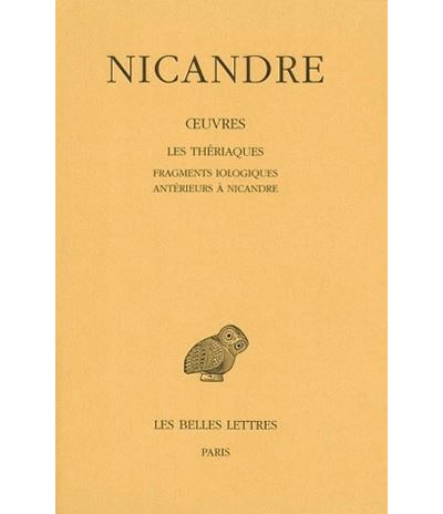 Œuvres. Tome II : Les Thériaques. Fragments iologiques antérieurs à Nicandre -  Nicandre - broché