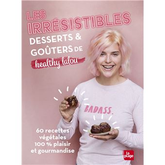 Les irrésistibles desserts et goûters de Healthy Lalou