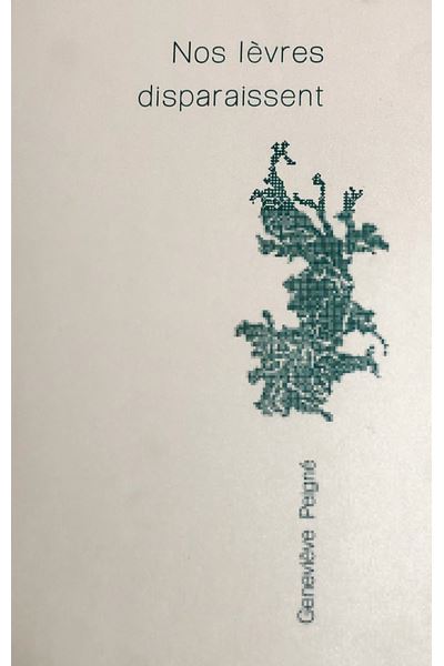 Nos lèvres disparaissent - Geneviève Peigné - broché