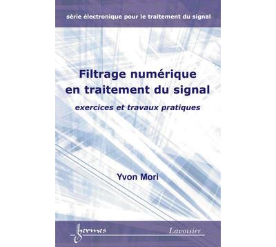Filtrage numerique en traitement du signal exercices et trav