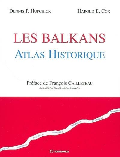 Les Balkans - atlas historique