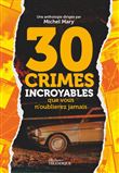 30 crimes incroyables que vous n'oublierez jamais