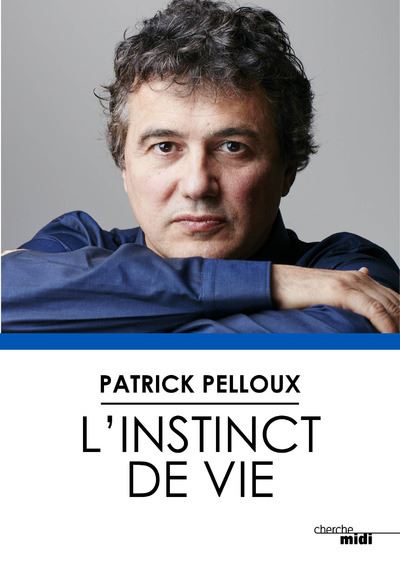 Patrick Pelloux - L'Instinct de vie