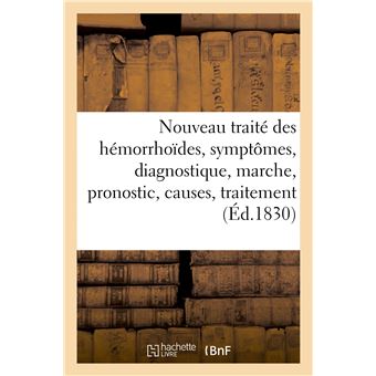 Nouveau traité des hémorrhoïdes ou Exposé des symptômes, du diagnostique, de la marche