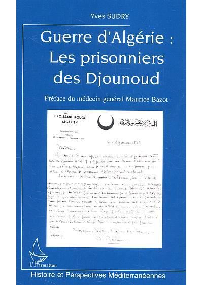 La guerre d'Algérie, les prisonniers des Djounoud