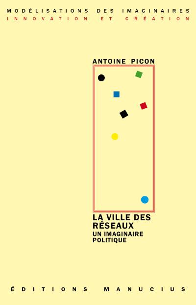 La ville des reseaux - un imaginaire politique - Antoine Pic